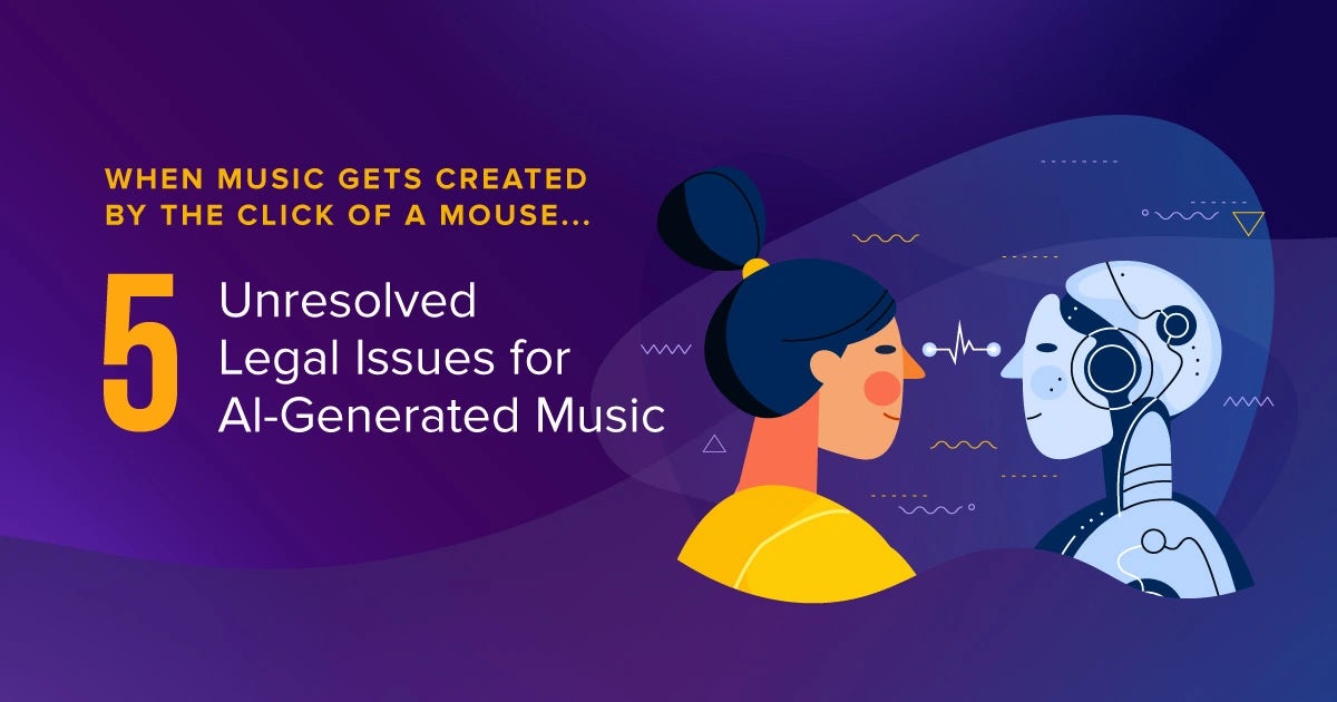 Infographic:  When Music Gets Created by the Click of a Mouse...: 5 Unresolved Legal Issues for AI-Generated Music