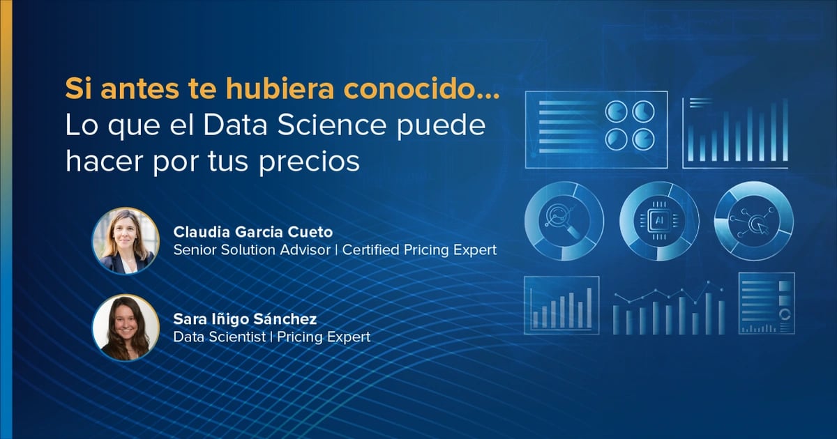Webinar:  Si antes te hubiera conocido…  Lo que el Data Science puede hacer por tus precios