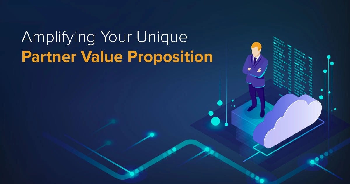 Amplifying your unique partner value proposition