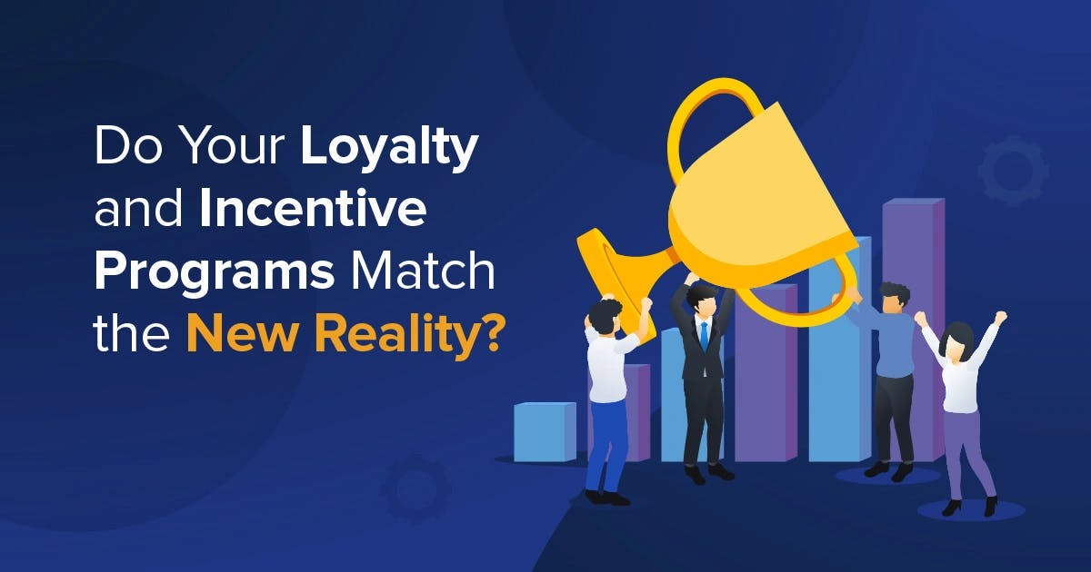 Do Your Channel Loyalty and Incentive Programs Match the New Reality?