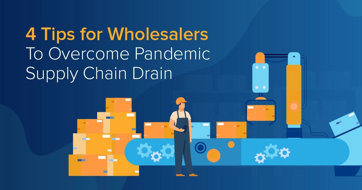 4 Tips to Address Wholesale Supply Chain Shortages