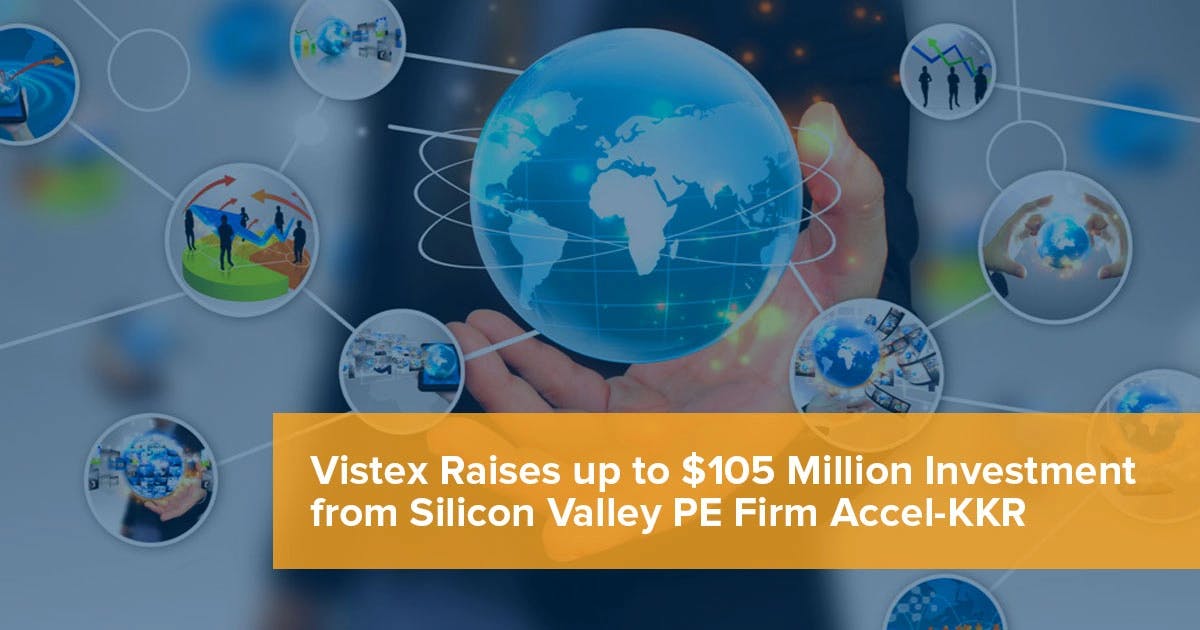 Vistex Raises up to $105 Million Investment from Silicon Valley PE Firm Accel-KKR