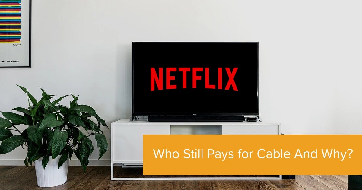 Who Still Pays for Cable? And Why?
