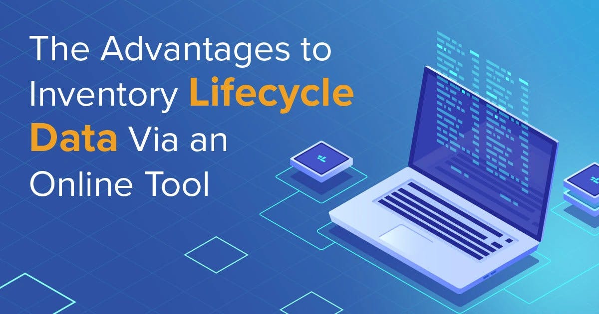 The Advantages to Inventory Life Cycle Data Via an Online
