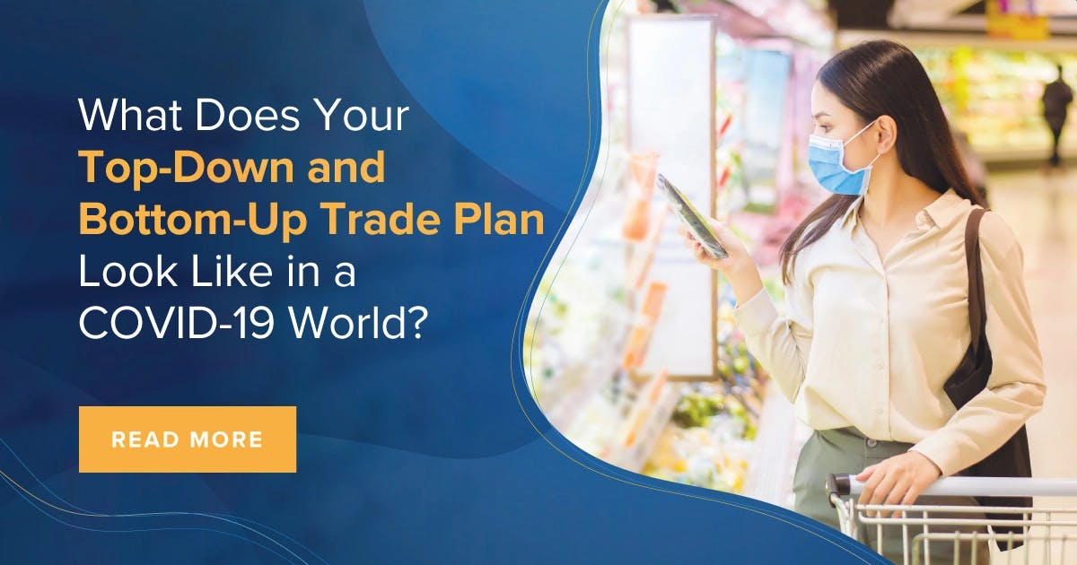 What Does Your Top-Down and Bottom-Up Trade Plan Look Like in a COVID-19 World?